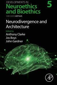Neurodivergence and Architecture (Volume 5) (Developments in Neuroethics and Bioethics, Volume 5) (Original PDF from Publisher)