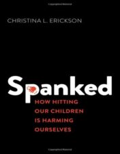 Spanked: How Hitting Our Children is Harming Ourselves 2022 epub+converted pdf