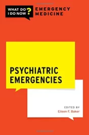 Psychiatric Emergencies (WHAT DO I DO NOW EMERGENCY MEDICINE) 2021 Original PDF