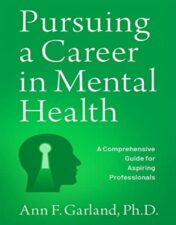 Pursuing a Career in Mental Health: A Comprehensive Guide for Aspiring Professionals 2022 EPUB+Converted pdf