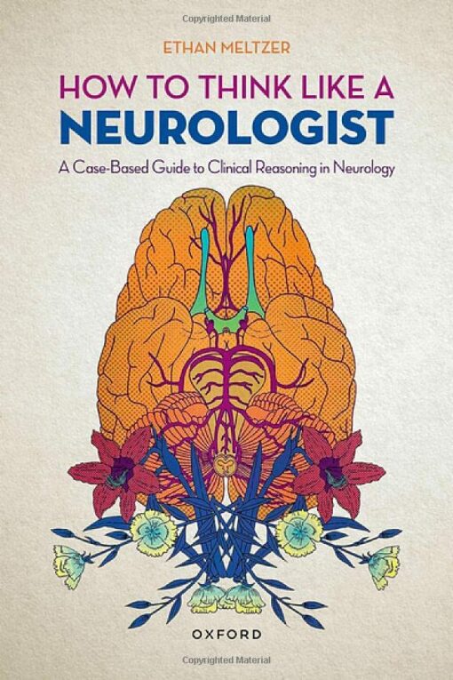 How to Think Like a Neurologist: A Case-Based Guide to Clinical Reasoning in Neurology (Original PDF from Publisher)