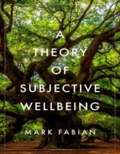 A Theory of Subjective Wellbeing (Philosophy, Politics, and Economics) 2022 Original PDF