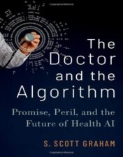 The Doctor and the Algorithm: Promise, Peril, and the Future of Health AI 2022 Original PDF