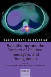 Radiotherapy and the Cancers of Children, Teenagers and Young Adults (Radiotherapy in Practice) (Original PDF)