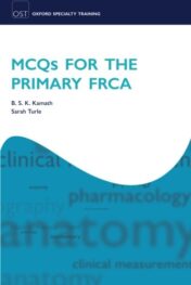 MCQs for the Primary FRCA (Oxford Specialty Training) (Oxford Specialty Training: Revision Texts) (Original PDF)