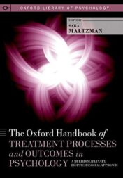 The Oxford Handbook of Treatment Processes and Outcomes in Psychology: A Multidisciplinary, Biopsychosocial Approach (Oxford Library of Psychology) (Original PDF)