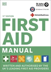 First Aid Manual 11th Edition: Written and Authorised by the UK's Leading First Aid Providers 2021 Original pdf