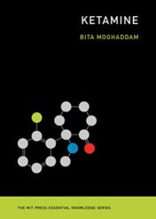 Ketamine (The MIT Press Essential Knowledge series)  