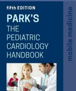 Park’s The Pediatric Cardiology Handbook: Mobile Medicine Series, 5th Edition (Original PDF from Publisher)