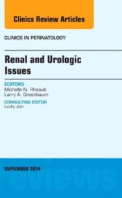 Renal and Urologic Issues, An Issue of Clinics in Perinatology
