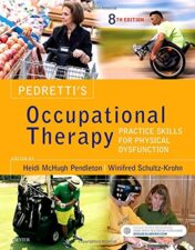 Pedretti’s Occupational Therapy: Practice Skills for Physical Dysfunction, 8th Edition (PDF)