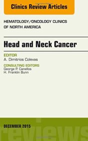 Head and Neck Cancer, An Issue of Hematology/Oncology Clinics of North America, 1e (The Clinics: Internal Medicine)