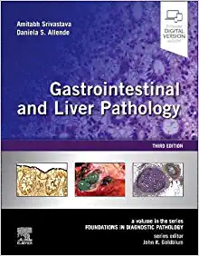 Gastrointestinal and Liver Pathology: A Volume in the Series: Foundations in Diagnostic Pathology, 3rd Edition (Original PDF from Publisher)
