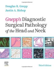 Gnepp’s Diagnostic Surgical Pathology of the Head and Neck, 3ed (Original PDF))