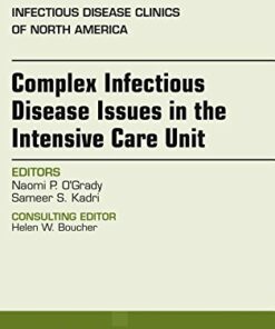 Complex Infectious Disease Issues in the Intensive Care Unit, An Issue of Infectious Disease Clinics of North America (Volume 31-3) (The Clinics: Internal Medicine, Volume 31-3) (Original PDF from Publisher)