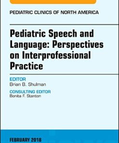 Pediatric Speech and Language: Perspectives on Interprofessional Practice, An Issue of Pediatric Clinics of North America (Volume 65-1) (The Clinics: Internal Medicine, Volume 65-1) (Original PDF from Publisher)