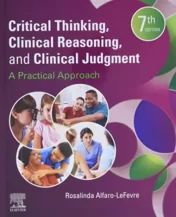 Critical Thinking, Clinical Reasoning, and Clinical Judgment: A Practical Approach, 7th edition 2019 True PDF)