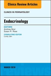 Endocrinology, An Issue of Clinics in Perinatology (Volume 45-1) (The Clinics: Internal Medicine (Volume 45-1)) (Original PDF)