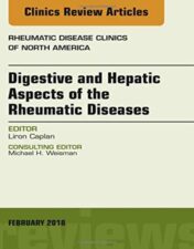 Digestive and Hepatic Aspects of the Rheumatic Diseases, An Issue of Rheumatic Disease Clinics of North America (Volume 44-1) (The Clinics: Internal Medicine, Volume 44-1) 2017 Original PDF