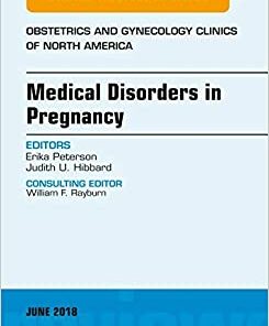 Medical Disorders in Pregnancy, An Issue of Obstetrics and Gynecology Clinics (Volume 45-2) (The Clinics: Internal Medicine, Volume 45-2) (Original PDF from Publisher)