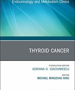 Thyroid Cancer, An Issue of Endocrinology and Metabolism Clinics of North America (Volume 48-1) (The Clinics: Internal Medicine, Volume 48-1) (Original PDF from Publisher)