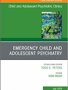 Emergency Child and Adolescent Psychiatry, An Issue of Child and Adolescent Psychiatric Clinics of North America (Volume 27-3) (The Clinics: Internal Medicine, Volume 27-3) (Original PDF from Publisher)