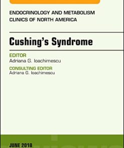 Cushing’s Syndrome, An Issue of Endocrinology and Metabolism Clinics of North America (Volume 47-2) (The Clinics: Internal Medicine, Volume 47-2) (Original PDF from Publisher)