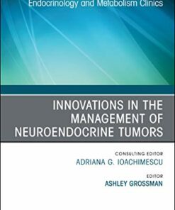 Innovations in the Management of Neuroendocrine Tumors, An Issue of Endocrinology and Metabolism Clinics of North America (Volume 47-3) (The Clinics: Internal Medicine, Volume 47-3) (Original PDF from Publisher)