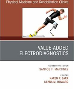 Value-Added Electrodiagnostics, An Issue of Physical Medicine and Rehabilitation Clinics of North America (Volume 29-4) (The Clinics: Radiology, Volume 29-4) (Original PDF from Publisher)