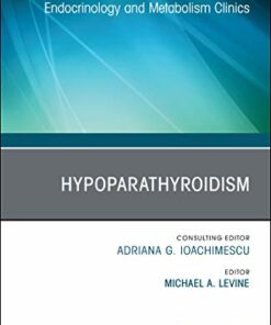 Hypoparathyroidism, An Issue of Endocrinology and Metabolism Clinics of North America (Volume 47-4) (The Clinics: Internal Medicine, Volume 47-4) (Original PDF from Publisher)