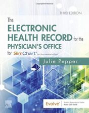The Electronic Health Record for the Physician’s Office: For Simchart for the Medical Office, 3rd edition 2019 Original PDF