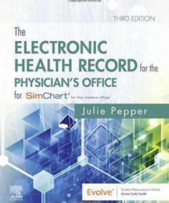 The Electronic Health Record for the Physician’s Office: For Simchart for the Medical Office, 3rd edition (Original PDF from Publisher)
