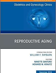 Reproductive Aging, An Issue of Obstetrics and Gynecology Clinics (Volume 45-4) (The Clinics: Internal Medicine, Volume 45-4) (Original PDF from Publisher)