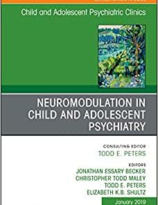 Neuromodulation in Child and Adolescent Psychiatry, An Issue of Child and Adolescent Psychiatric Clinics of North America (Volume 28-1) (The Clinics: Internal Medicine, Volume 28-1) (Original PDF from Publisher)