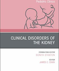 Clinical Disorders of the Kidney, An Issue of Pediatric Clinics of North America (Volume 66-1) (The Clinics: Internal Medicine, Volume 66-1) (Original PDF from Publisher)
