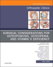 Surgical Considerations for Osteoporosis, Osteopenia, and Vitamin D Deficiency, An Issue of Orthopedic Clinics (Volume 50-2) (The Clinics: Orthopedics, Volume 50-2) 2019 Original PDF