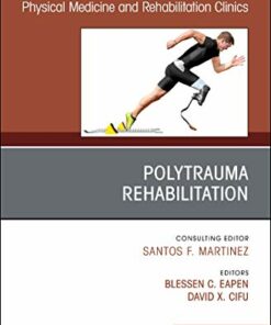 Polytrauma Rehabilitation, An Issue of Physical Medicine and Rehabilitation Clinics of North America (Volume 30-1) (The Clinics: Radiology, Volume 30-1) (Original PDF from Publisher)