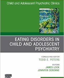 Eating Disorders in Child and Adolescent Psychiatry, An Issue of Child and Adolescent Psychiatric Clinics of North America (Volume 28-4) (Original PDF from Publisher)