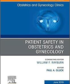 Patient Safety in Obstetrics and Gynecology, An Issue of Obstetrics and Gynecology Clinics (Volume 46-2) (The Clinics: Internal Medicine, Volume 46-2) (Original PDF from Publisher)