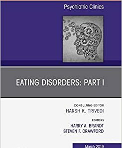 Eating Disorders: Part I, An Issue of Psychiatric Clinics of North America (Volume 42-1) (The Clinics: Internal Medicine, Volume 42-1) (Original PDF from Publisher)