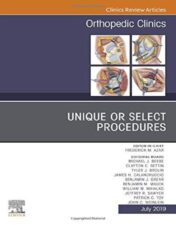 Unique or Select Procedures, An Issue of Orthopedic Clinics (Volume 50-3) (The Clinics: Orthopedics, Volume 50-3) 2019 Original PDF