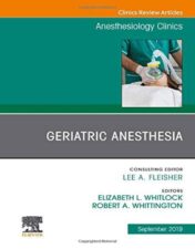 Geriatric Anesthesia, An Issue of Anesthesiology Clinics (Volume 37-3) (The Clinics: Internal Medicine, Volume 37-3) 2019 Original PDF