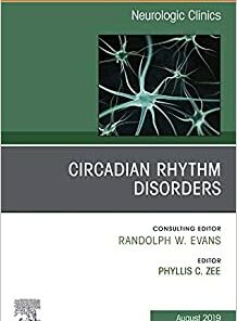 Circadian Rhythm Disorders , An Issue of Neurologic Clinics (Volume 37-3) (The Clinics: Radiology, Volume 37-3) (Original PDF from Publisher)