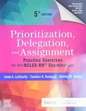 Prioritization, Delegation, and Assignment: Practice Exercises for the NCLEX-RN® Examination, 5th edition 2021 Original PDF