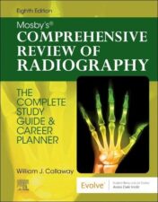 Mosby's Comprehensive Review of Radiography: The Complete Study Guide and Career Planner, 8th Edition 2022 Original PDF
