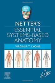 Netter’s Essential Systems-Based Anatomy (Netter Basic Science) 2021 Original PDF