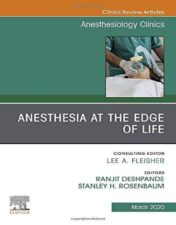 Anesthesia at the Edge of Life,An Issue of Anesthesiology Clinics (Volume 38-1) (The Clinics: Internal Medicine, Volume 38-1) 2020 Original PDF