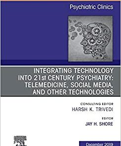 Integrating Technology into 21st Century Psychiatry: Telemedicine, Social Media, and other Technologies (Volume 42-4) (The Clinics: Internal Medicine, Volume 42-4) (Original PDF from Publisher)