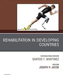Rehabilitation in Developing Countries, An Issue of Physical Medicine and Rehabilitation Clinics of North America (Volume 30-4) (The Clinics: Radiology, Volume 30-4) (Original PDF from Publisher)