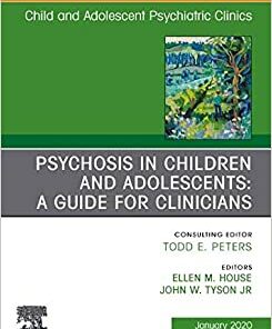 Psychosis in Children and Adolescents: A Guide for Clinicians, An Issue of Child And Adolescent Psychiatric Clinics of North America (Volume 29-1) (The Clinics: Internal Medicine, Volume 29-1) (Original PDF from Publisher)